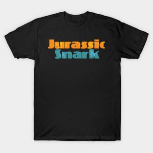 Jurassic Snark T-Shirt